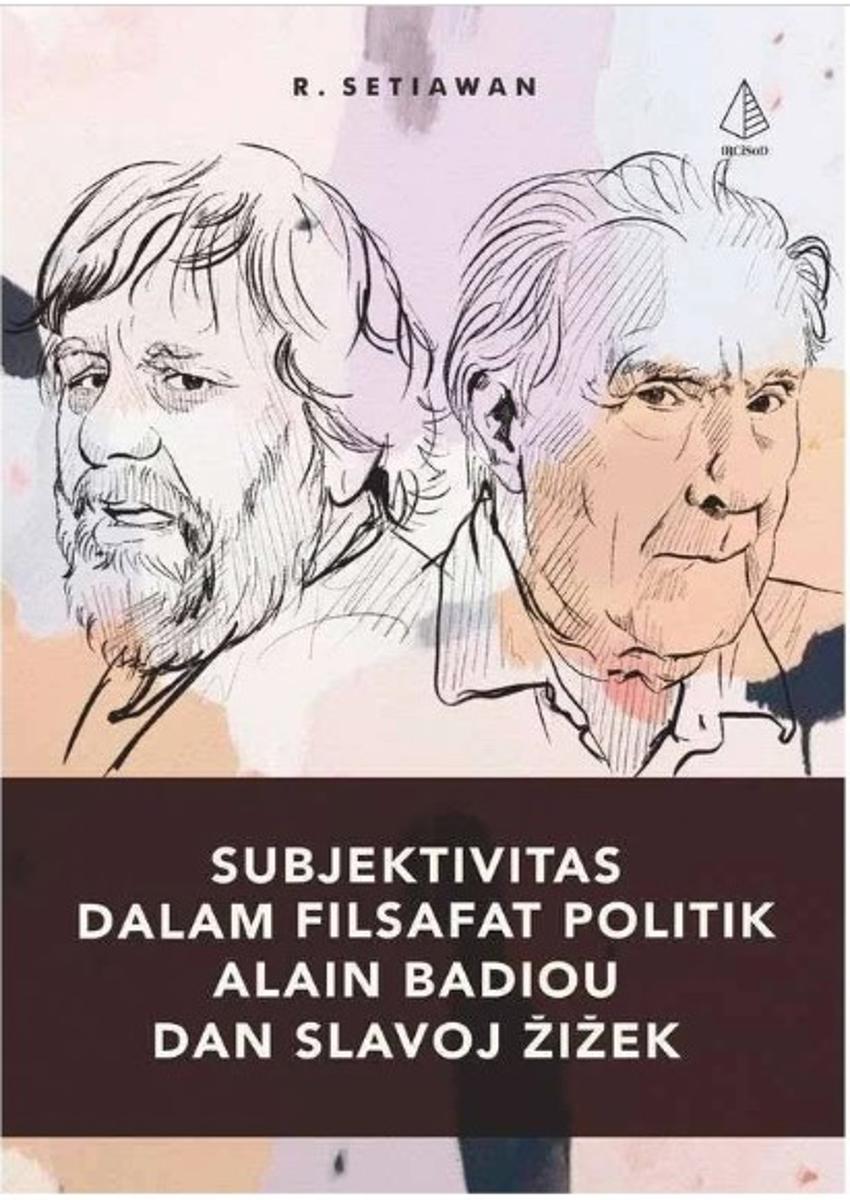 Subjektivitas Dalam Filsafat Politik Alain Badiou Dan Slavoj Zizek