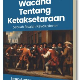 Wacana Tentang Kesetaraan; Sebuah Risalah Revolusioner
